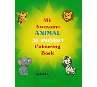 My awesome ANIMAL ALPHABET Colouring Book: A Wild A-Z Adventure with Animals You Can Colour, Love, and Learn From! (My Awesome Alphabet Adventures)