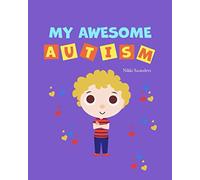 My Awesome Autism: Helping children learn about their autism diagnosis. (The Eddie Series)
