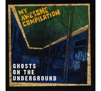My Awesome Compilation - Ghost of The Underground