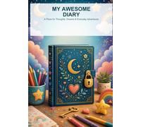 My Awesome Diary: A Place for Thoughts, Dreams & Everyday Adventures