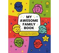 My Awesome Family Book: Your Family’s Story - A Keepsake of Love, Laughter, and Togetherness