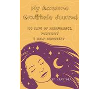 My Awesome Gratitude Journal: 100 Days of Mindfulness, Positivity & Self-Discovery - for Women & Girls