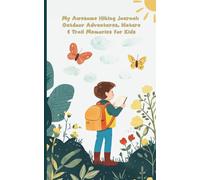 My Awesome Hiking Journal: Outdoor Adventures, Nature Sketches & Trail Memories for Kids: A Fun Activity Book For Young Explorers Ages 5-12