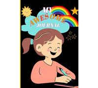 My Awesome Journal: With habit tracker, creative drawing spaces,fun prompts and positive Affirmations. Best Companion for kids of all ages!