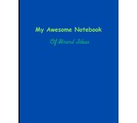 My Awesome Notebook Of Grand Ideas: A Notebook for recording your amazing insights