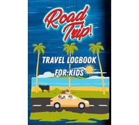 My Awesome Road Trip Adventure Journal: Fun-Filled Travel Diary with Prompts, Games, and Drawing Pages for Kids Ages 6-12