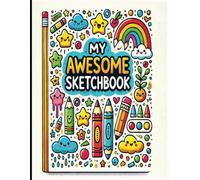 My Awesome Sketchbook: A Fun and Creative Drawing Book for Kids!: 110 Blank Pages for Doodling, Sketching, and Coloring - Perfect for Crayons, Pencils, and Markers.
