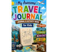 My Awesome Travel Journal for Kids: Travel Diary for Kids with Writing Prompts, Drawing Pages & Memory Tracker for Every Adventure