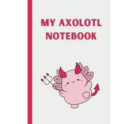 My Axolotl Notebook | Cute Lined Journal for Kids, Teens, and Axolotl Lovers | 6" x 9" | 120 Pages