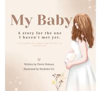My Baby: A story for the one I haven't met yet.