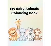 My baby animals colouring book: For ages 4 - 10