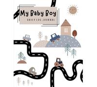 My Baby Boy: Daily Log Journal