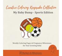 My Baby Bump - Sports Edition: Weekly Coloring Pages & Pregnancy Milestones for Your Growing Baby