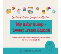 My Baby Bump - Sweet Treats Edition: Weekly Coloring Pages & Pregnancy Milestones for Your Growing Baby