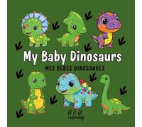 My baby dinosaurs EN| Mes bébés dinosaures FR: A Sweet and Fun Coloring Book for Kids EN| Un livre de coloriage tendre et amusant pour enfants FR ... of 40 coloring books for children ages 3-10)