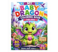 MY BABY DRAGON COLORING BOOK FOR KIDS AGES 4-8yrs (80 Pages): Fun Fantasy Adventure Coloring Book