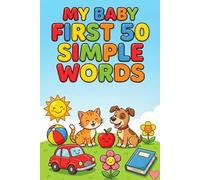 My Baby First 50 Simple Words A Word Book for Toddlers & Kids Ages 3-9 | Early Learning Vocabulary, First Words, Preschool & Kindergarten Workbook