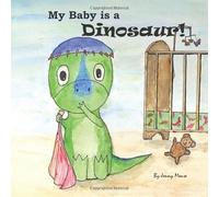 My Baby is a Dinosaur: simple repetitive early reader