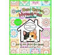 MY BABY KITTEN, HYONG-AH COLORING BOOK: Hyong-ah’s Story with Healing Mandalas