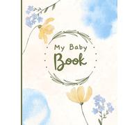 My Baby Memory Book: My Baby Memory Book: Beautiful Modern Baby Book and Scrapbook for Baby's First Years to Track Special Moments