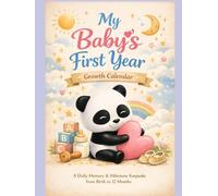 My Baby’s First Year Growth Calendar: A Daily Memory & Milestone Keepsake from Birth to 12 Months