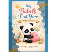 My Baby’s First Year Growth Calendar: A Daily Memory & Milestone Keepsake from Birth to 12 Months