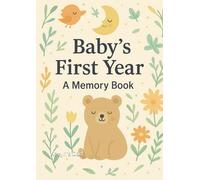 My Baby’s First-Year Memory Journal: A Keepsake to Track Milestones, Memories & Moments