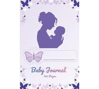My Baby’s Journey - Milestones & Moments: From First Smile to First Step- 150 Pages 6".9"