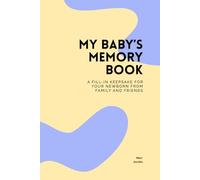 My Baby’s Memory Book: A fill-in keepsake for your newborn from family and friends (The Keepsake Collection)