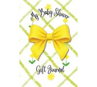 My Baby Shower Gift Journal: A Keepsake Log Book to Record Presents for Mom-to Be | 6x9in 120 pages | Perfect for Thank You Card Planning