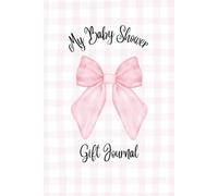My Baby Shower Gift Journal: A Keepsake Log Book to Record Presents for Mom-to Be | 6x9in 120 pages | Perfect for Thank You Card Planning