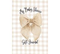 My Baby Shower Gift Journal: A Keepsake Log Book to Record Presents for Mom-to Be | 6x9in 120 pages | Perfect for Thank You Card Planning