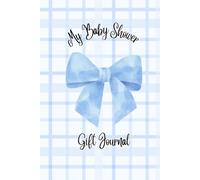 My Baby Shower Gift Journal - Boy: A Keepsake Log Book to Record Presents for Mom-to Be | 6x9in 120 pages | Perfect for Thank You Card Planning