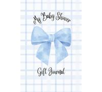 My Baby Shower Gift Journal - Boy: A Keepsake Log Book to Record Presents for the Mom-to-Be | 6x9in 120 pages | Perfect for Thank You Card Planning