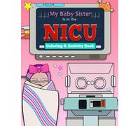 My Baby Sister is in the NICU Coloring and Activity Book