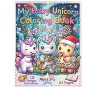 My Baby Unicorn Coloring Book for Kids Ages 3-5: 42 Cute & Unique Illustrations of Magical Unicorns Coloring, Singing, and Playing | Fun Toddler Coloring Book with 84 Pages