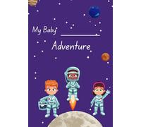 My Baby's Adventure Journey: A Space to Dream, Draw, and Discover the Night Sky