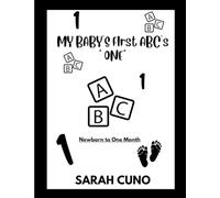 My Baby's First ABC's *One*: Newborn to One Month: 1