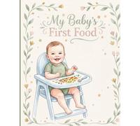 My Baby's First Food: Baby Food Diary & Weaning Tracker: Document Reactions, Track Allergies & Celebrate First Foods| Best Baby Shower Gift and Mother's/ Father's Day Gift for The First Time Parents