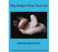 My Baby's First Journal: Amazing Memories Of: