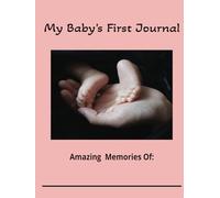 My Baby's First Journal: Amazing Memories Of: