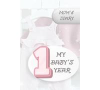 My Baby's First Year: Motherhood Daily Journal, First Year Memory Book, Maternity Journal, Newborn Daily Diary, Baby Girl Memory Book