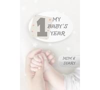 My Baby's First Year: Motherhood Daily Journal, First Year Memory Book, Maternity Journal, Newborn Daily Diary, Baby Shower Gift