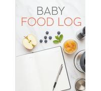 My Baby's Food Diary: A Simple 145-Page Log Book to Track Introductions, Schedules & Safe Weaning for New Parents