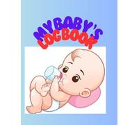 My Baby's Log Book: A Loving Capture of Baby's Journey