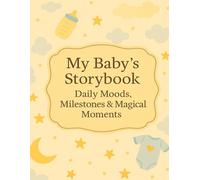 My Baby's Storybook: Daily Moods, Milestones & Magical Moments
