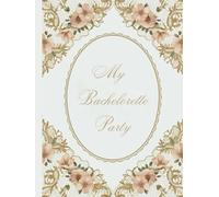 My Bachelorette Party: The perfect Hens night/ bridal show/ Bachelorette book filled with Fun Games, Memory Pages, Photo pages & Keepsake Ideas for ... Bachelorette Parties, and Bridal Showers!