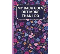 My Back Goes Out More Than I Do: Funny Cover Notebook For Women Blank Lined Gag Journal Retirement Gift For a Woman