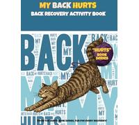 My Back Hurts - Back Recovery Activity Book:: Fun Rehab Workbook with Word Searches, Mazes, Sudoku, Coloring & Positive Healing Activities for Adults After Back Surgery