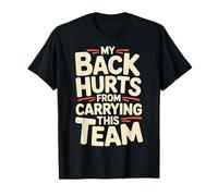 My Back Hurts from Carrying This Team Gamer Rage Team |- Camiseta